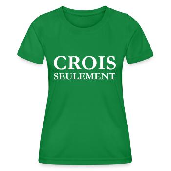CROIS SEULEMENT - T-shirt sport Femme - vert - Devant - AI Model Female 172 dark (172cm)