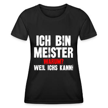 Ich Bin Meister Warum Weil Ichs Kann - Frauen Funktions-T-Shirt - Schwarz - Vorne - AI Model Female 172 light (172cm)