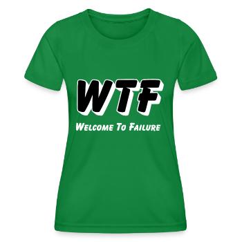 WTF - Welcome to Failure - Women's Functional T-Shirt - kelly green - Front - AI Model Female 172 dark (172cm)