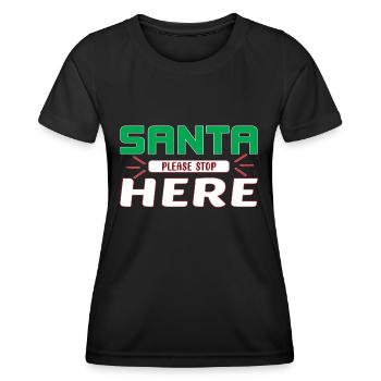 Santa please Stop here - Frauen Funktions-T-Shirt - Schwarz - Vorne - AI Model Female 172 light (172cm)