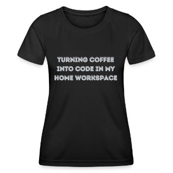 Turning Coffee into Code in my Home Workspace gift - Women's Functional T-Shirt - black - Front - AI Model Female 172 light (172cm)