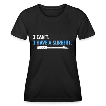 I Can't I Have A Surgery Surgeon Surgical Doctor - Women's Functional T-Shirt - black - Front - AI Model Female 172 light (172cm)