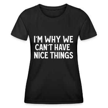 Ich bin der Grund, warum wir keine schönen Dinge haben können lustig sarkastisch - Frauen Funktions-T-Shirt - Schwarz - Vorne - AI Model Female 172 light (172cm)