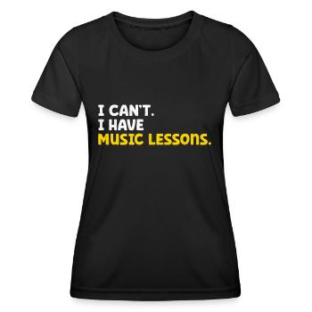 I Can't I Have Music Lessons Music Teacher Musicia - Women's Functional T-Shirt - black - Front - AI Model Female 172 light (172cm)