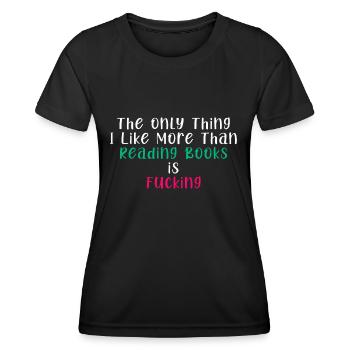 The Only Thing I Like More Than Reading Books - Women's Functional T-Shirt - black - Front - AI Model Female 172 light (172cm)