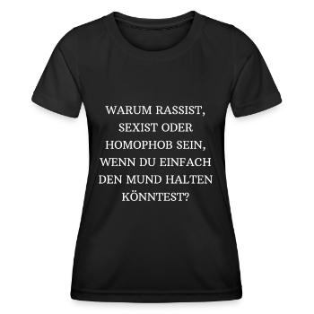 Gegen Rassismus, Sexismus, Homphobie, Mund halten. - Frauen Funktions-T-Shirt - Schwarz - Vorne - AI Model Female 172 light (172cm)