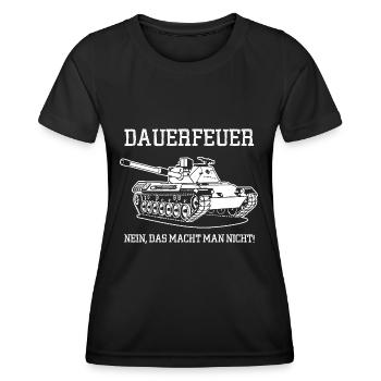 Dauerfeuer Nein Das Macht Man Nicht Panzer - Frauen Funktions-T-Shirt - Schwarz - Vorne - AI Model Female 172 light (172cm)