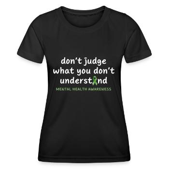 Verurteile nicht, was du nicht verstehst - Frauen Funktions-T-Shirt - Schwarz - Vorne - AI Model Female 172 light (172cm)