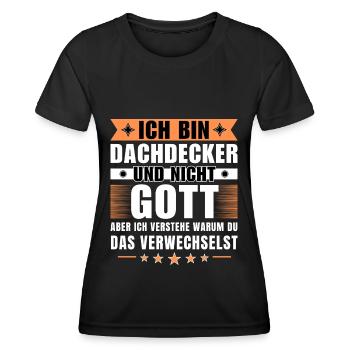 Ich bin Dachdecker und nicht Gott - Frauen Funktions-T-Shirt - Schwarz - Vorne - AI Model Female 172 light (172cm)