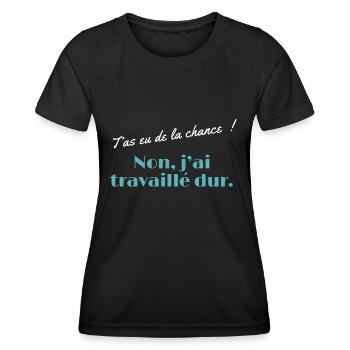 T’as eu de la chance - non j’ai travaillé dur - T-shirt sport Femme - noir - Devant - AI Model Female 172 light (172cm)