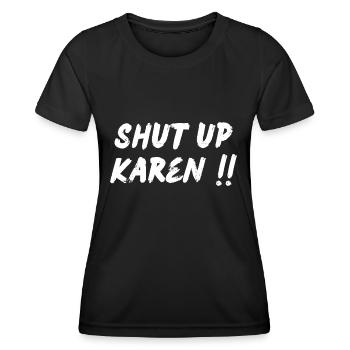 Shut up Karen - Women's Functional T-Shirt - black - Front - AI Model Female 172 light (172cm)