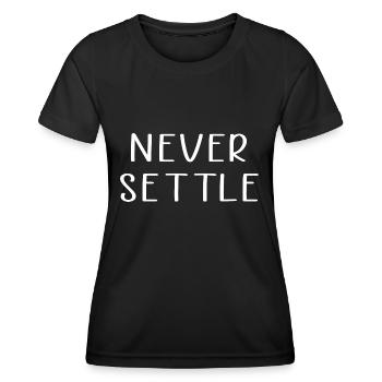 Never settle - Women's Functional T-Shirt - black - Front - AI Model Female 172 light (172cm)