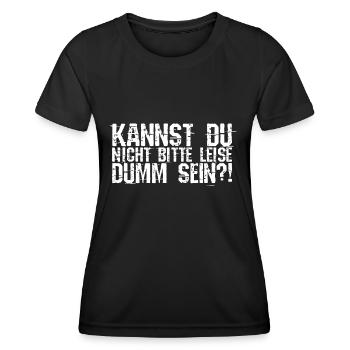 Kannst Du Nicht Bitte Leise Dumm Sein? Lustiger Sp - Frauen Funktions-T-Shirt - Schwarz - Vorne - AI Model Female 172 light (172cm)