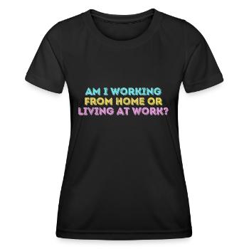 Am i working from home or living at work funny - T-shirt sport Femme - noir - Devant - AI Model Female 172 light (172cm)