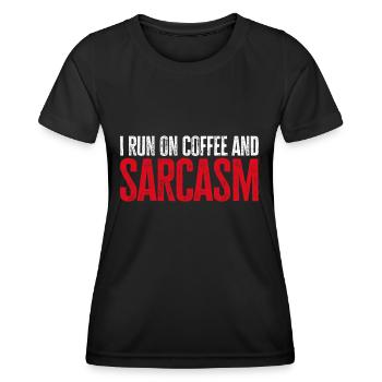 Kaffee Geschenk: I Run On Coffee And Sarcasm - Frauen Funktions-T-Shirt - Schwarz - Vorne - AI Model Female 172 light (172cm)