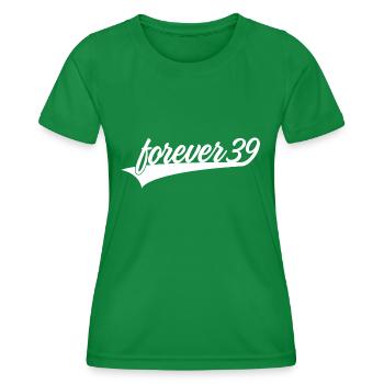 FOREVER 39 GEBURTSTAG - Frauen Funktions-T-Shirt - Kelly Green - Vorne - AI Model Female 172 dark (172cm)
