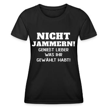Nicht jammern! Genießt was ihr gewählt habt - Frauen Funktions-T-Shirt - Schwarz - Vorne - AI Model Female 172 light (172cm)