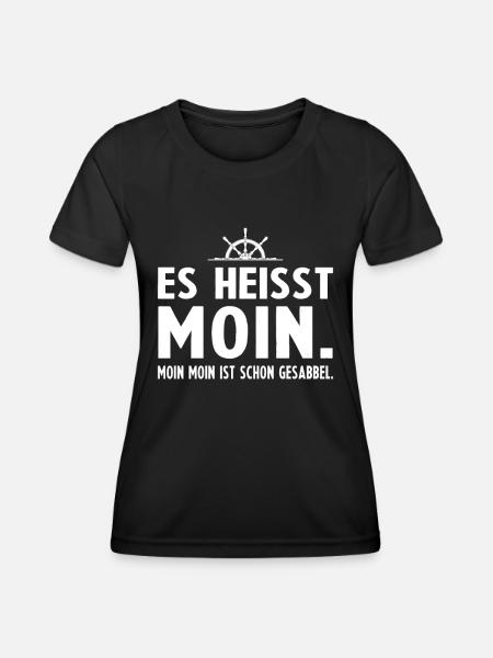 Es heisst Moin Moin Moin ist schon Gesabbel - Frauen Funktions-T-Shirt - Schwarz