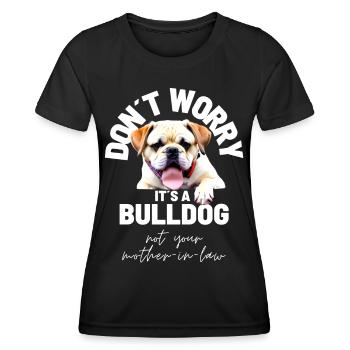 NE VOUS INQUIÉTEZ PAS... Bulldog Bulldog Bulldogs - T-shirt sport Femme - noir - Devant - AI Model Female 172 light (172cm)