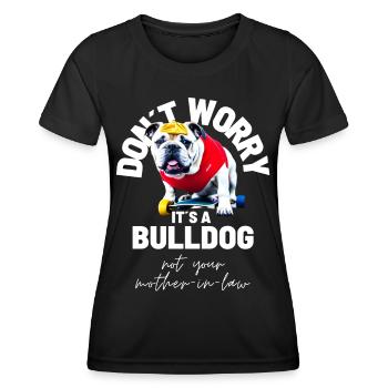 NE VOUS INQUIÉTEZ PAS... Bulldog Bulldog Bulldogs - T-shirt sport Femme - noir - Devant - AI Model Female 172 light (172cm)