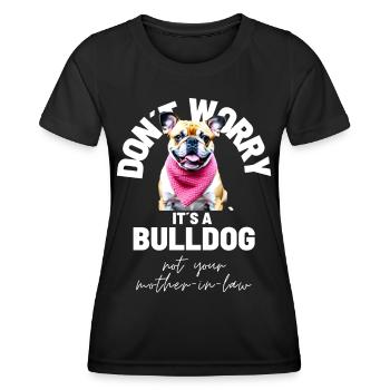 NE VOUS INQUIÉTEZ PAS... Bulldog Bulldog Bulldogs - T-shirt sport Femme - noir - Devant - AI Model Female 172 light (172cm)