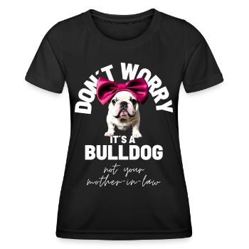 NE VOUS INQUIÉTEZ PAS... Bulldog Bulldog Bulldogs - T-shirt sport Femme - noir - Devant - AI Model Female 172 light (172cm)