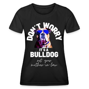 NE VOUS INQUIÉTEZ PAS... Bulldog Bulldog Bulldogs - T-shirt sport Femme - noir - Devant - AI Model Female 172 light (172cm)