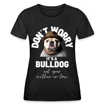 NE VOUS INQUIÉTEZ PAS... Bulldog Bulldog Bulldogs - T-shirt sport Femme - noir - Devant - AI Model Female 172 light (172cm)