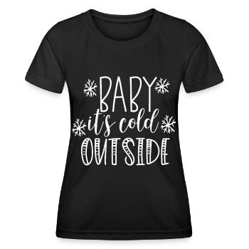 Baby es ist kalt draußen - Frauen Funktions-T-Shirt - Schwarz - Vorne - AI Model Female 172 light (172cm)