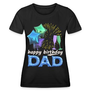 Happy Birthday Dad, Birthday Dad Dad Dad - Women's Functional T-Shirt - black - Front - AI Model Female 172 light (172cm)