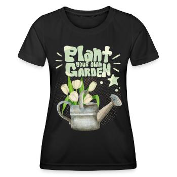 Gärtner, Garten, Plant-Your-Own-Garden, Spruch - Frauen Funktions-T-Shirt - Schwarz - Vorne - AI Model Female 172 light (172cm)