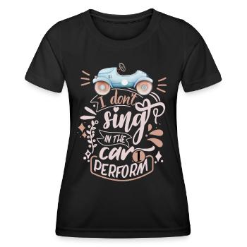 Car saying, funny automobile, singing - Women's Functional T-Shirt - black - Front - AI Model Female 172 light (172cm)