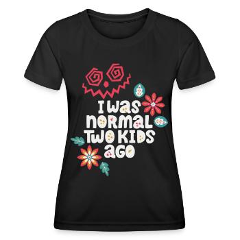 Mutter lustiger Spruch I-was-normal-two-kids-ago - Frauen Funktions-T-Shirt - Schwarz - Vorne - AI Model Female 172 light (172cm)