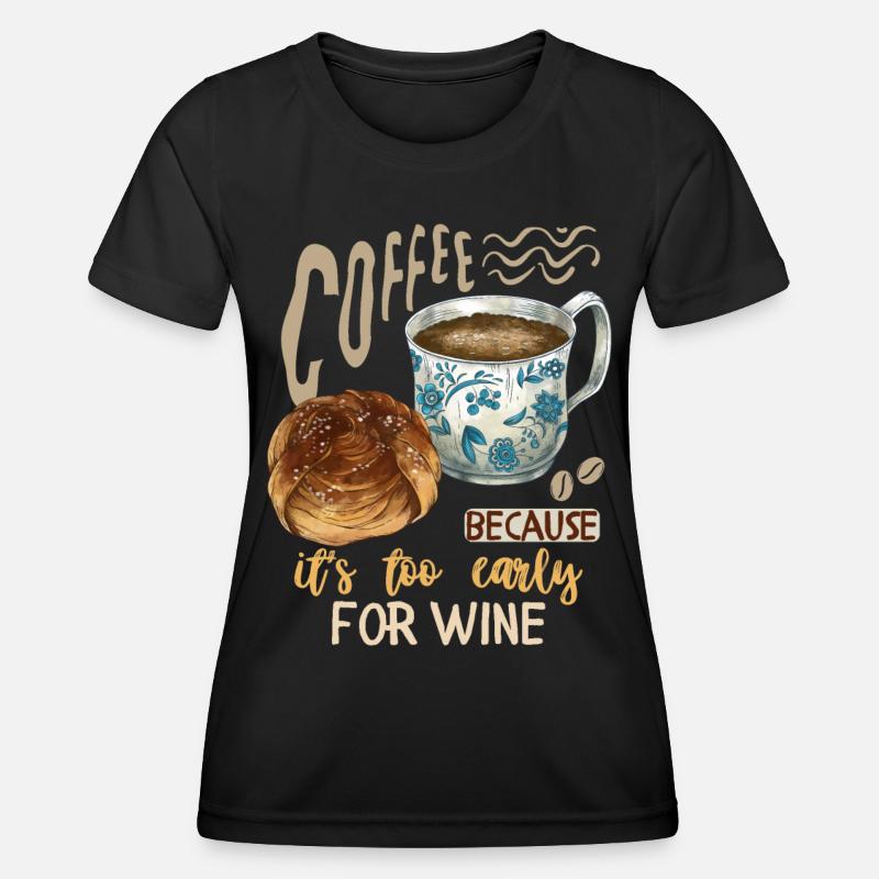 coffee, coffee drinker wine drinker funny saying - Women's Functional T-Shirt - black