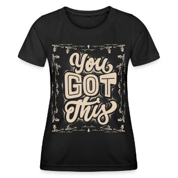 You Got This, motivational slogan in vintage style - Women's Functional T-Shirt - black - Front - AI Model Female 172 light (172cm)