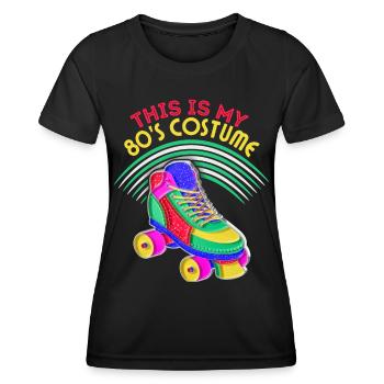 80s Roller Skates, Roller Skating, Saying - Women's Functional T-Shirt - black - Front - AI Model Female 172 light (172cm)