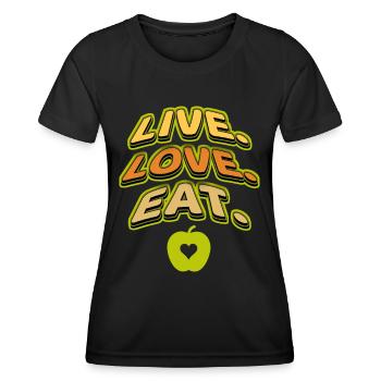 Live Love Eat, saying for food lover - Women's Functional T-Shirt - black - Front - AI Model Female 172 light (172cm)