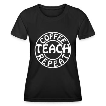 Coffee Teach Repeat Teacher - Women's Functional T-Shirt - black - Front - AI Model Female 172 light (172cm)