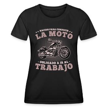 Nacido para Conducir la Moto Ogligado in Trabajar - T-shirt sport Femme - noir - Devant - AI Model Female 172 light (172cm)