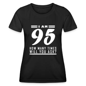 I am 95 – 95th birthday gift - Women's Functional T-Shirt - black - Front - AI Model Female 172 light (172cm)