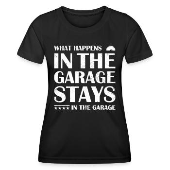 What Happens In Garage Stays In Garage Woodworking - Women's Functional T-Shirt - black - Front - AI Model Female 172 light (172cm)