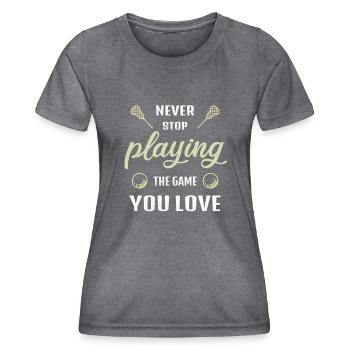 Never Stop Playing the Game Lacrosse Gift - Women's Functional T-Shirt - dark melange  - Front - AI Model Female 172 light (172cm)