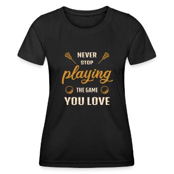 Never Stop Playing the Game Lacrosse Gift - Women's Functional T-Shirt - black - Front - AI Model Female 172 light (172cm)