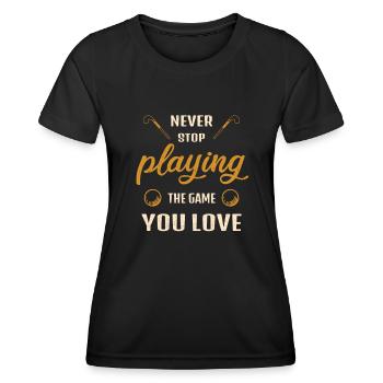 Never stop playing the game field hockey saying - Women's Functional T-Shirt - black - Front - AI Model Female 172 light (172cm)
