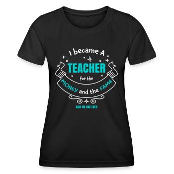 Est devenu un enseignant pour l’argent et la renommée | Amusement de l’enseignant - T-shirt sport Femme - noir - Devant - AI Model Female 172 light (172cm)