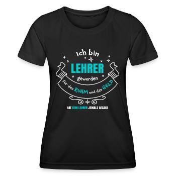 Lehrer geworden wegen Ruhm und Geld | Lehrerspruch - Frauen Funktions-T-Shirt - Schwarz - Vorne - AI Model Female 172 light (172cm)