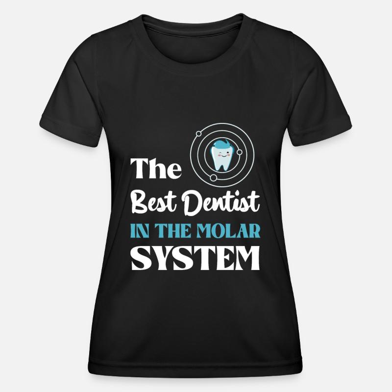 The Best Dentist in the Molar System - Women's Functional T-Shirt - black