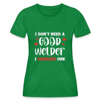 I don't need a good welder, I have one - Women's Functional T-Shirt - kelly green - Front - AI Model Female 172 dark (172cm)