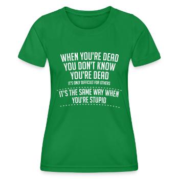 dumme Zitatgrafik - Frauen Funktions-T-Shirt - Kelly Green - Vorne - AI Model Female 172 dark (172cm)