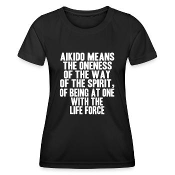 Aikido means the oneness of the way of the spirit - Women's Functional T-Shirt - black - Front - AI Model Female 172 light (172cm)